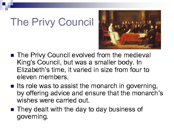 The Privy Council n n n The Privy Council evolved from the medieval King’s