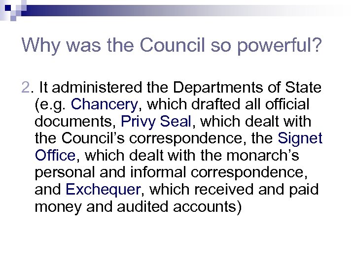 Why was the Council so powerful? 2. It administered the Departments of State (e.