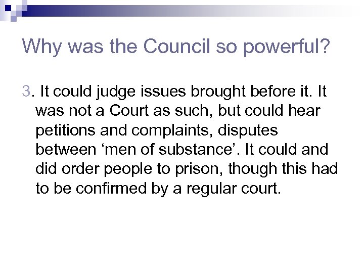 Why was the Council so powerful? 3. It could judge issues brought before it.