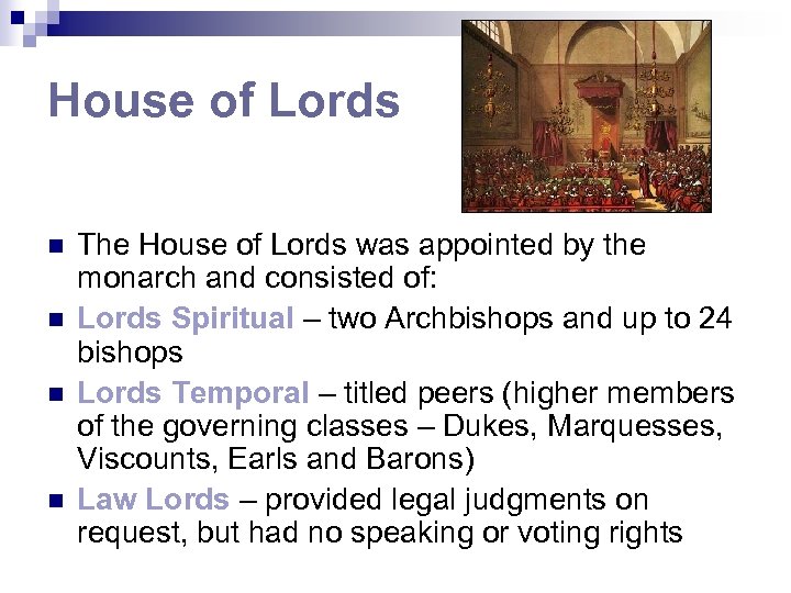 House of Lords n n The House of Lords was appointed by the monarch