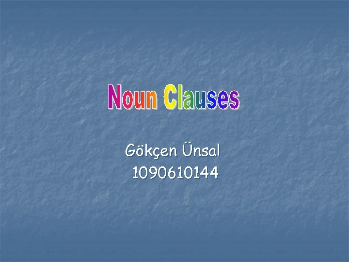 Gökçen Ünsal 1090610144 