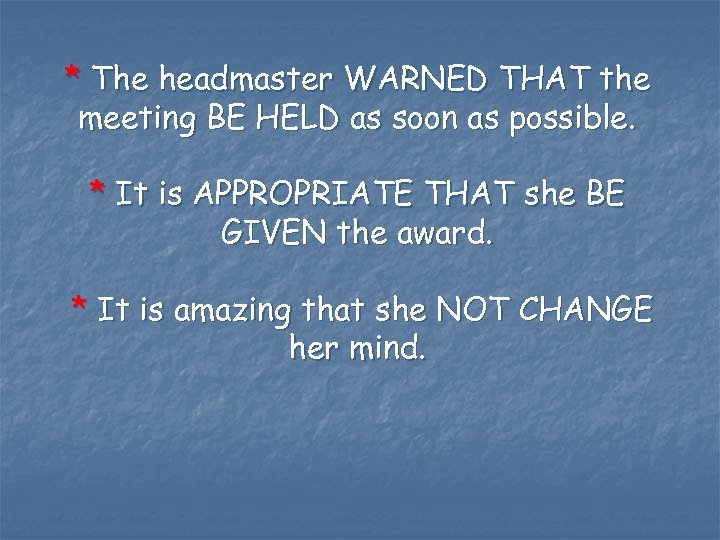 * The headmaster WARNED THAT the meeting BE HELD as soon as possible. *