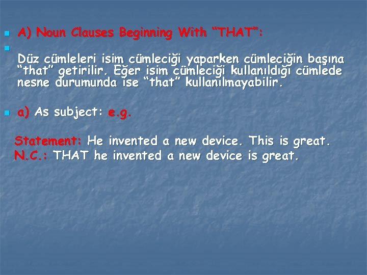 n n n A) Noun Clauses Beginning With “THAT”: Düz cümleleri isim cümleciği yaparken