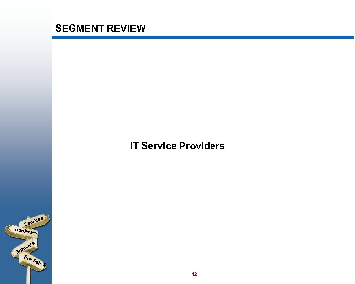 SEGMENT REVIEW IT Service Providers s vice Ser Hardw are ftw So For Sal