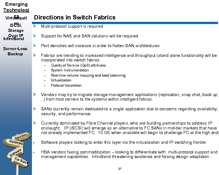 Emerging Technologi es Virtualizati on i. SCSI, Storage Over IP Infini. Band Server-Less Backup