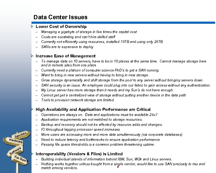 Data Center Issues Ø Lower Cost of Ownership – – Managing a gigabyte of