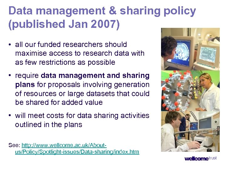 Data management & sharing policy (published Jan 2007) • all our funded researchers should