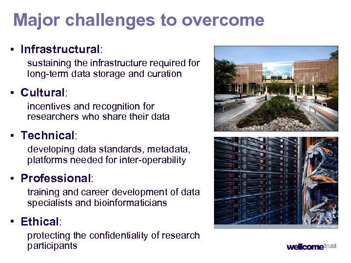 Major challenges to overcome • Infrastructural: sustaining the infrastructure required for long-term data storage
