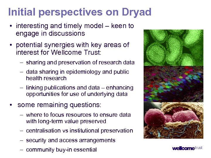 Initial perspectives on Dryad • interesting and timely model – keen to engage in