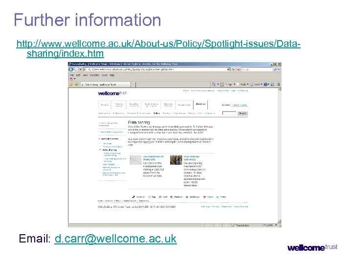 Further information http: //www. wellcome. ac. uk/About-us/Policy/Spotlight-issues/Datasharing/index. htm Email: d. carr@wellcome. ac. uk 