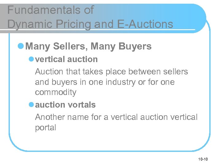 Fundamentals of Dynamic Pricing and E-Auctions l Many Sellers, Many Buyers l vertical auction