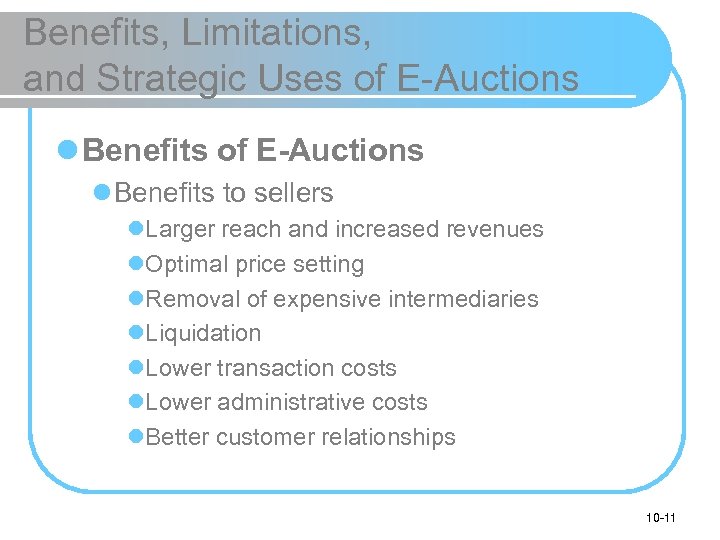 Benefits, Limitations, and Strategic Uses of E-Auctions l Benefits to sellers l. Larger reach