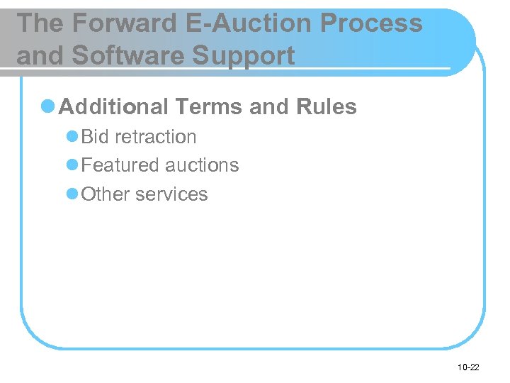 The Forward E-Auction Process and Software Support l Additional Terms and Rules l Bid