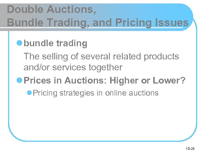 Double Auctions, Bundle Trading, and Pricing Issues l bundle trading The selling of several