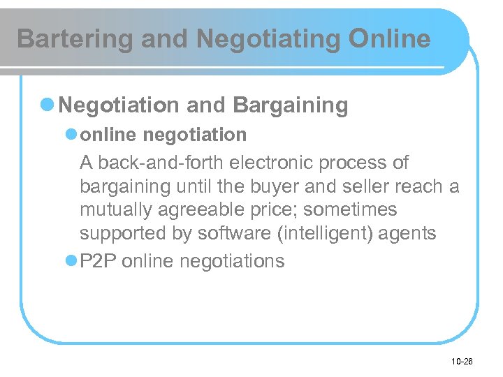 Bartering and Negotiating Online l Negotiation and Bargaining l online negotiation A back-and-forth electronic