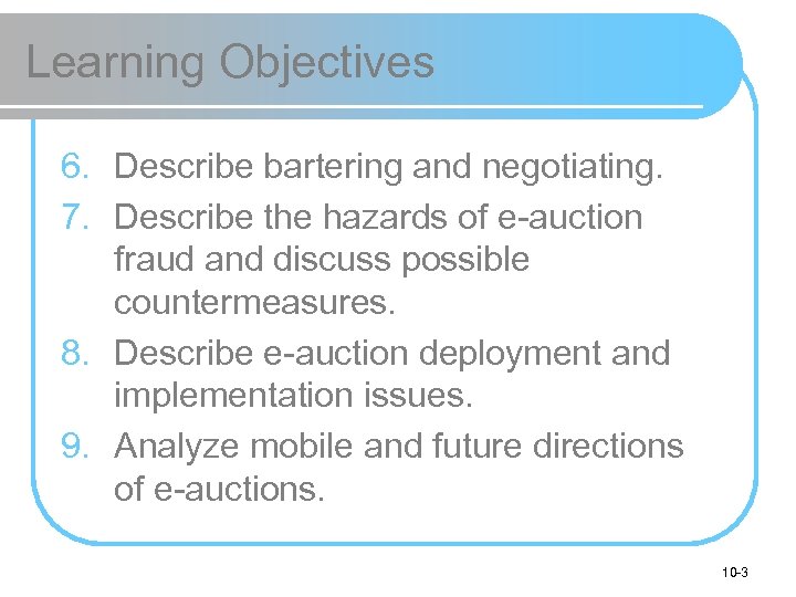 Learning Objectives 6. Describe bartering and negotiating. 7. Describe the hazards of e-auction fraud