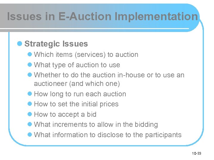 Issues in E-Auction Implementation l Strategic Issues l Which items (services) to auction l