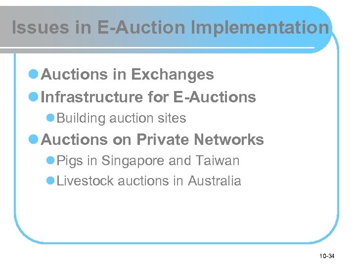 Issues in E-Auction Implementation l Auctions in Exchanges l Infrastructure for E-Auctions l Building