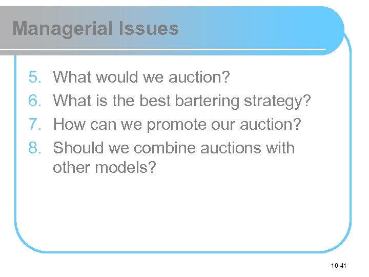 Managerial Issues 5. 6. 7. 8. What would we auction? What is the best