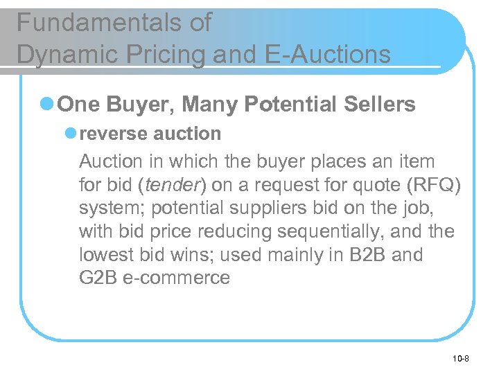 Fundamentals of Dynamic Pricing and E-Auctions l One Buyer, Many Potential Sellers l reverse