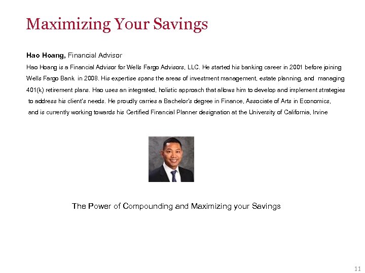 Maximizing Your Savings Hao Hoang, Financial Advisor Hao Hoang is a Financial Advisor for