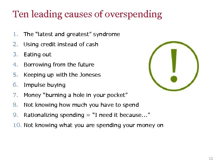 Ten leading causes of overspending 1. The “latest and greatest” syndrome 2. Using credit