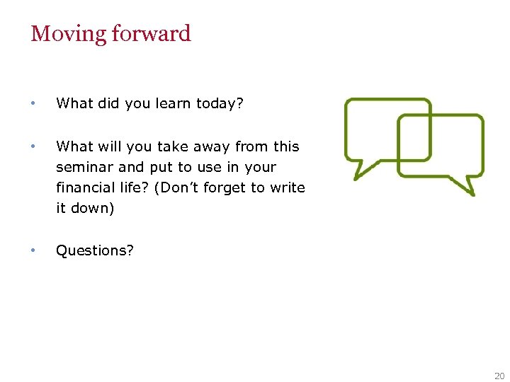 Moving forward • What did you learn today? • What will you take away