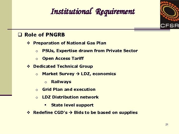 Institutional Requirement q Role of PNGRB v Preparation of National Gas Plan o PSUs,
