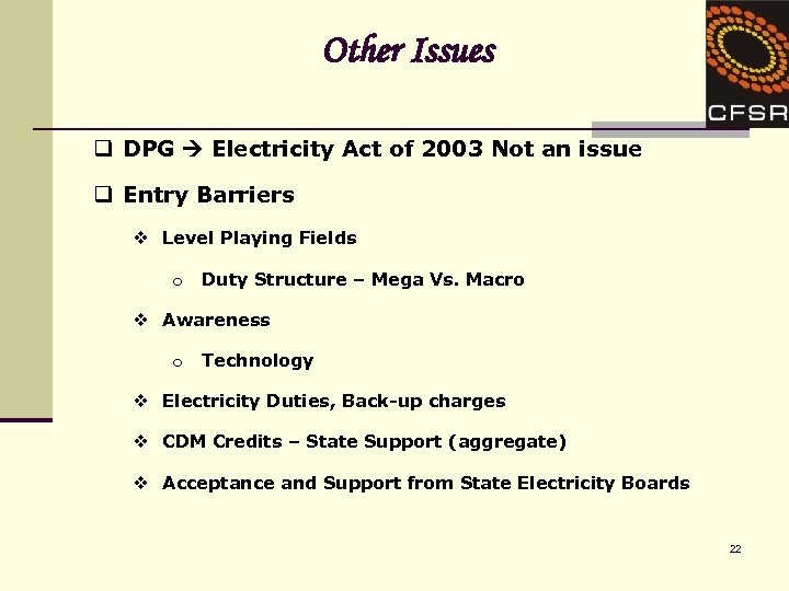 Other Issues q DPG Electricity Act of 2003 Not an issue q Entry Barriers
