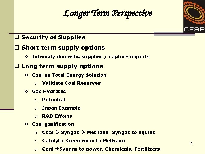 Longer Term Perspective q Security of Supplies q Short term supply options v Intensify