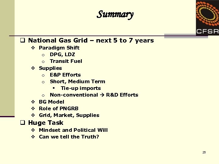 Summary q National Gas Grid – next 5 to 7 years v Paradigm Shift