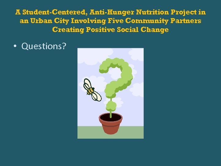A Student-Centered, Anti-Hunger Nutrition Project in an Urban City Involving Five Community Partners Creating