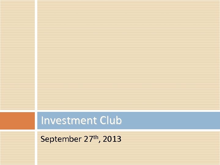 Investment Club September 27 th, 2013 