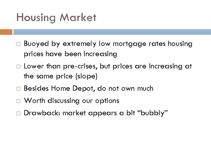 Housing Market Buoyed by extremely low mortgage rates housing prices have been increasing Lower