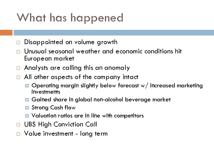 What has happened Disappointed on volume growth Unusual seasonal weather and economic conditions hit