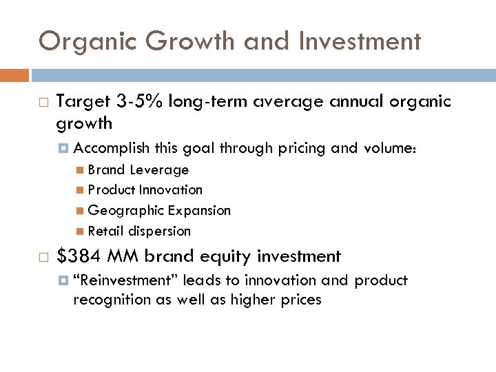 Organic Growth and Investment Target 3 -5% long-term average annual organic growth Accomplish this