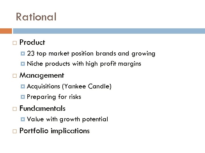 Rational Product 23 top market position brands and growing Niche products with high profit