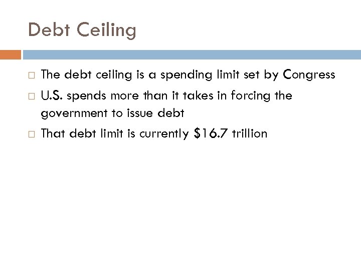 Debt Ceiling The debt ceiling is a spending limit set by Congress U. S.