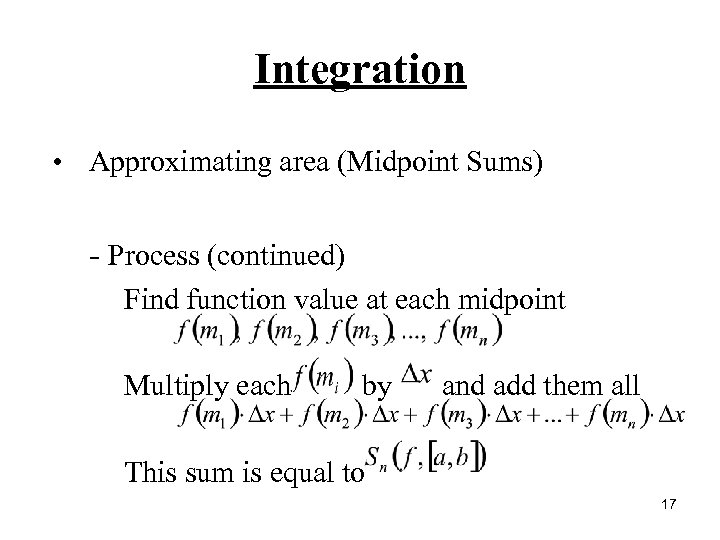 Integration • Approximating area (Midpoint Sums) - Process (continued) Find function value at each