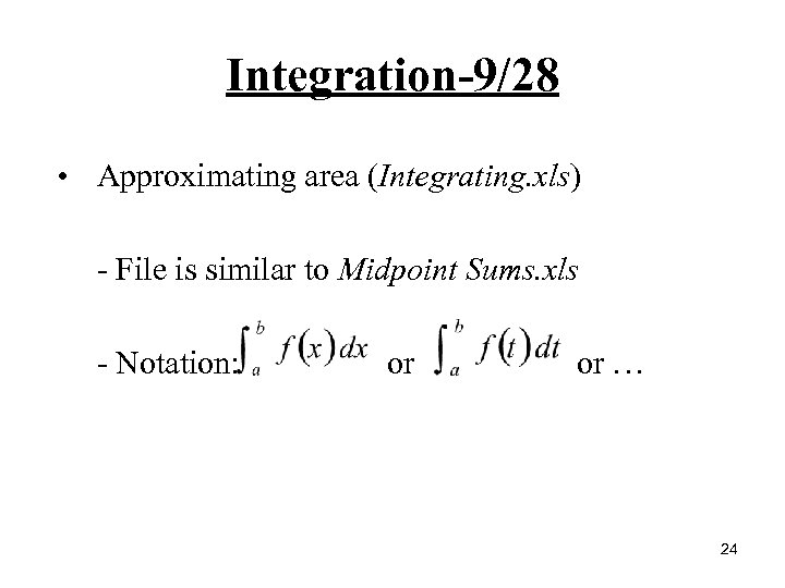 Integration-9/28 • Approximating area (Integrating. xls) - File is similar to Midpoint Sums. xls