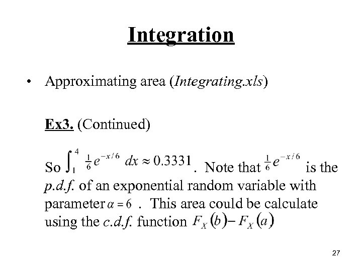 Integration • Approximating area (Integrating. xls) Ex 3. (Continued) So. Note that is the