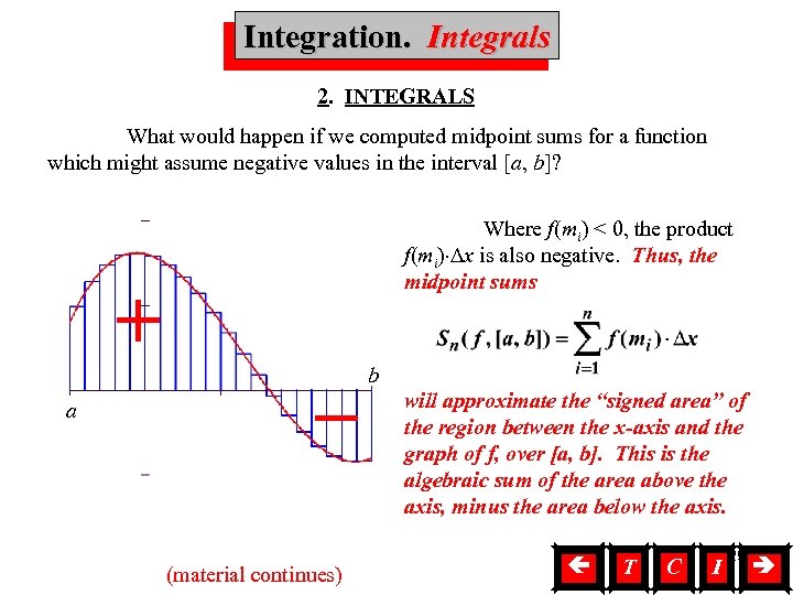 Integration. Integrals Integration, Integrals 2. INTEGRALS What would happen if we computed midpoint sums