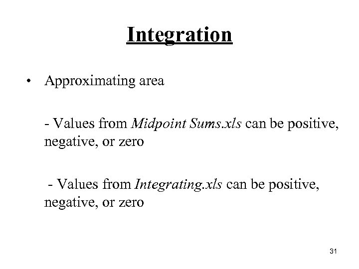 Integration • Approximating area - Values from Midpoint Sums. xls can be positive, negative,