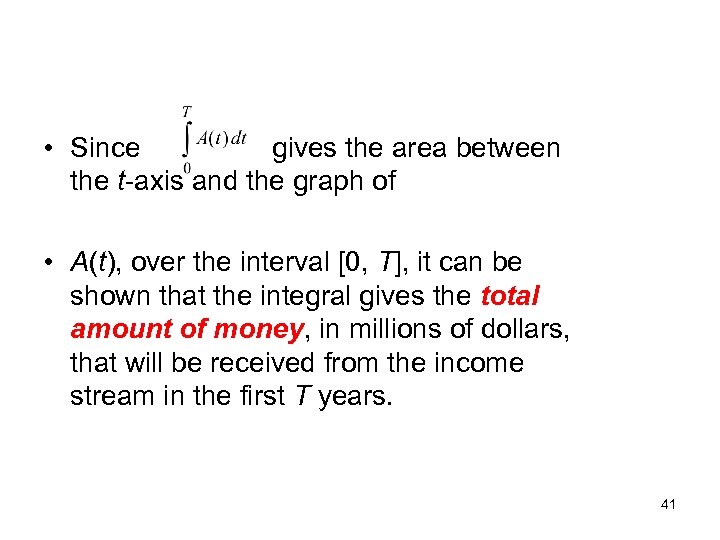  • Since gives the area between the t-axis and the graph of •