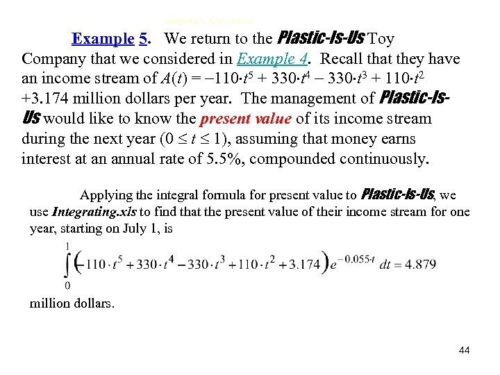 Integration, Applications Example 5. We return to the Plastic-Is-Us Toy Company that we considered