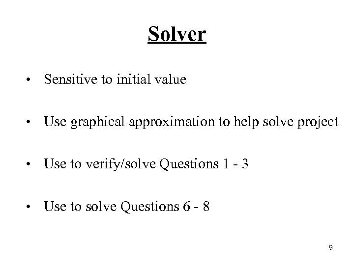 Solver • Sensitive to initial value • Use graphical approximation to help solve project