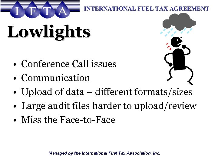 Lowlights • • • Conference Call issues Communication Upload of data – different formats/sizes