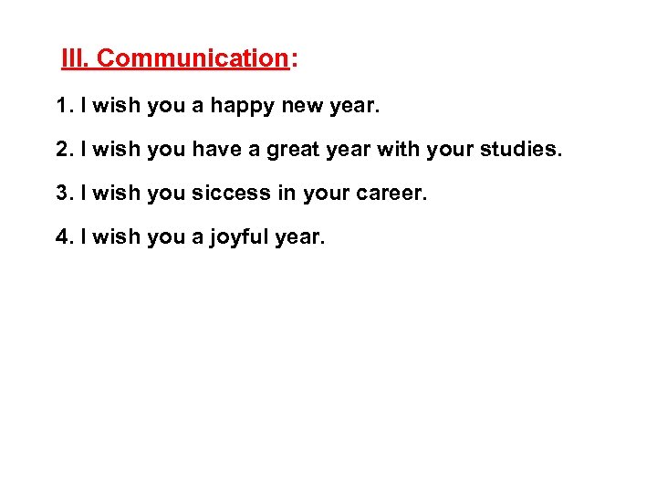 III. Communication: 1. I wish you a happy new year. 2. I wish you