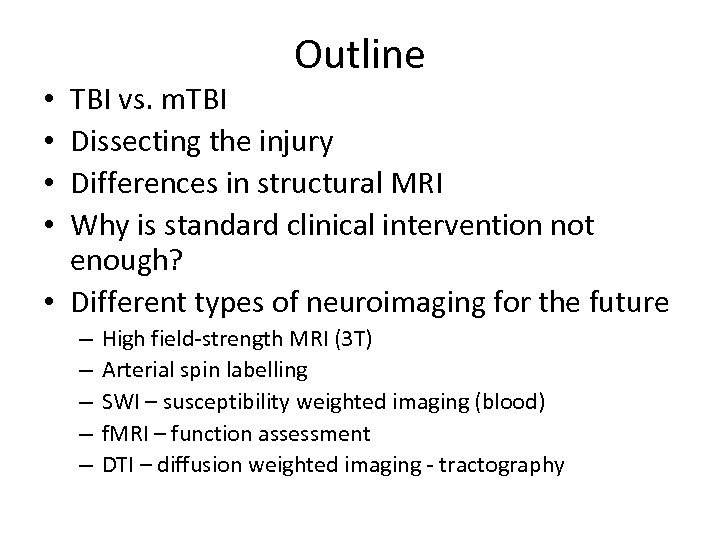 Outline TBI vs. m. TBI Dissecting the injury Differences in structural MRI Why is
