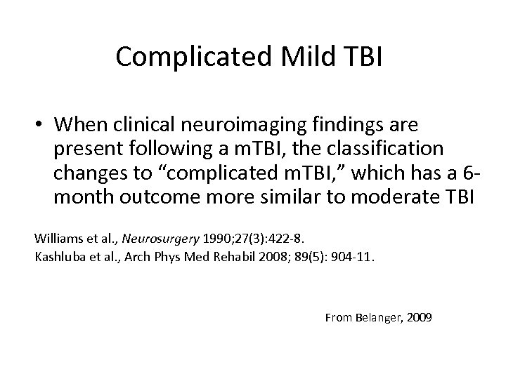 Complicated Mild TBI • When clinical neuroimaging findings are present following a m. TBI,